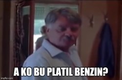 A ko bu platil benzin? Meme Template