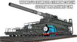 Thomas the Train and Gustav the Railway Gun Meme Template
