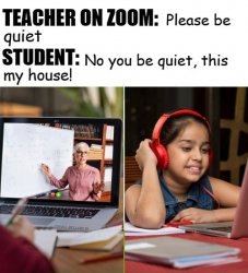 Teacher Teaching Zoom Student Won't Listen Their House Meme Template