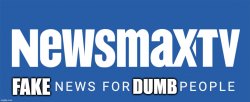 Newsmax fake news for dumb people Meme Template