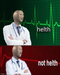 Helth, then not Helth Meme Template