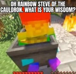 oh rainbow steve of the cauldron Meme Template