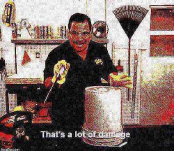 That’s a lot of damage deep-fried Meme Template