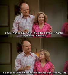 Red Forman When my time comes Meme Template
