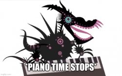 *piano time stops* Meme Template