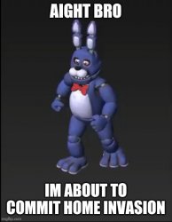 bonnie's about to commit home invasion Meme Template