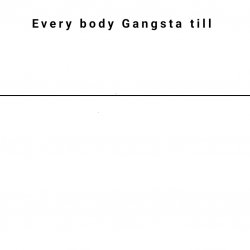 Every Body Gangsta Till Meme Template
