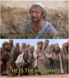 Not The Messiah Meme Template