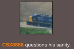 CSX8888 questions his sanity Meme Template