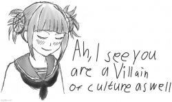 Toga Ah, I see your a Villain of culture as well Meme Template