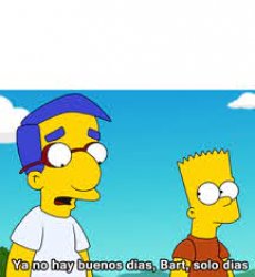 Ya no hay buenos dias Bart Meme Template