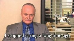Creed Bratton I stopped caring a long time ago Meme Template