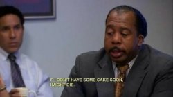 Stanley Hudson if I don't have some cake soon I might die Meme Template