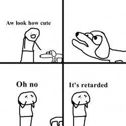 Oh no, it's retarded! Meme Template