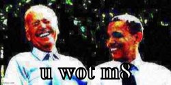 Joe Biden Obama u wot m8 Meme Template