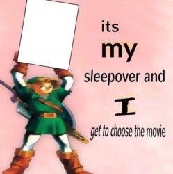 Link this is my sleepover Meme Template