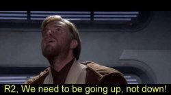 Obi Wan we need to be going up R2 Meme Template