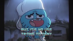 But It's No Use Trying To Deny Gumball Meme Template