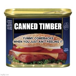 timber canned Meme Template