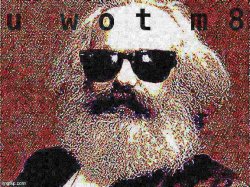 Karl Marx sunglasses U Wot M8 deep-fried 1 Meme Template