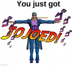 You just got Jojoed! Meme Template