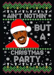 Tupac ain't nothin' but a Christmas Party Meme Template