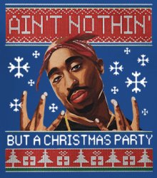Tupac ain't nothin' but a Christmas party Meme Template