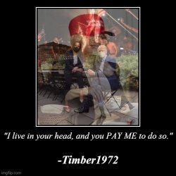 Timber1972 I live in your head Meme Template