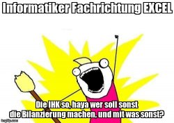 Ja wer denn sonst, aber EXCEL kann doch jeder ?!?! Meme Template