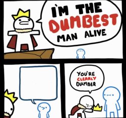 The Dumbest Man Alive Meme Template