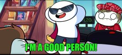 I'm A Good Person Meme Template