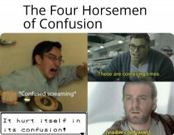The Four Horsemen Of Confusion Meme Template