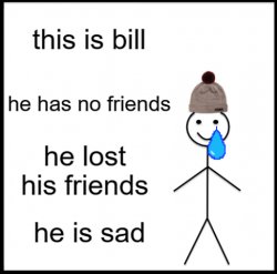 Sad Bill Meme Template