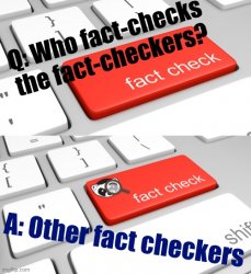 Who fact-checks the fact-checkers Meme Template