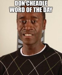 Don Cheadle Word of the Day Meme Template