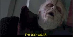 I'm too weak palpatine Meme Template