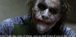 Joker Dark Knight don't talk like one of them Meme Template