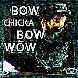 Mega bow chicka bow wow Meme Template