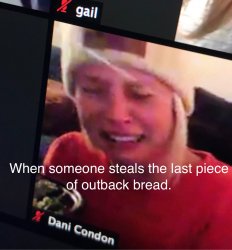 When someone steals the last peice of out back bread. Meme Template