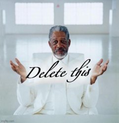 Morgan Freeman delete this Meme Template