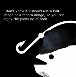 Bait or fedora Meme Template