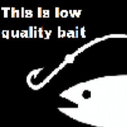 This is low quality bait Meme Template