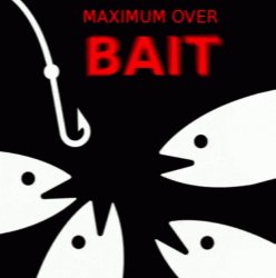 Maximum over bait Meme Template