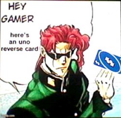 kakyoin hey gamer heres an uno reverse card Meme Template