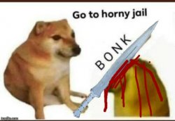 Go to horny jail bloody version Meme Template