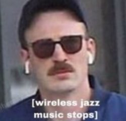 Wireless Jazz Music stops Meme Template