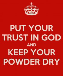 Put your trust in God and keep your powder dry Meme Template