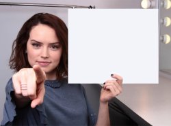 Daisy Ridley with a blank sign pointing at you (tilt corrected) Meme Template