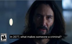 Keanu Reeves In 2077, what makes someone a criminal? 2 Meme Template