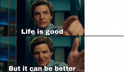 Life is Good - Maxwell Lord Meme Template